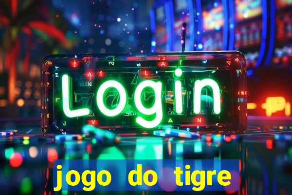 jogo do tigre plataforma chinesa